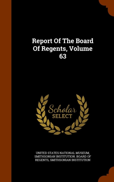 Report of the Board of Regents, Volume 63, Hardback Book
