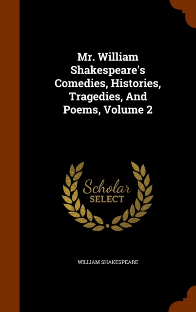 Mr. William Shakespeare's Comedies, Histories, Tragedies, and Poems, Volume 2, Hardback Book
