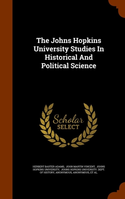 The Johns Hopkins University Studies in Historical and Political Science, Hardback Book