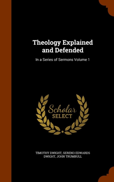 Theology Explained and Defended : In a Series of Sermons Volume 1, Hardback Book