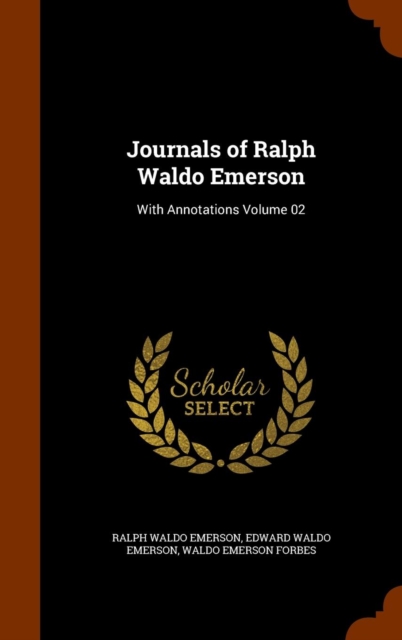 Journals of Ralph Waldo Emerson : With Annotations Volume 02, Hardback Book