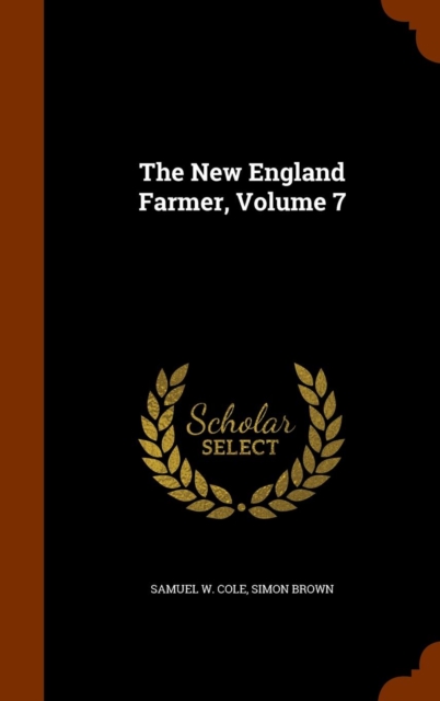 The New England Farmer, Volume 7, Hardback Book