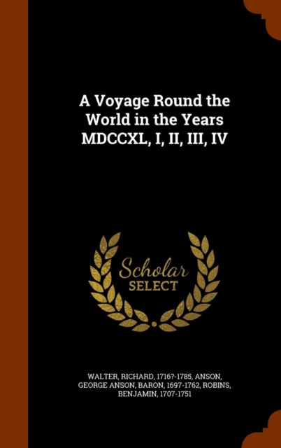 A Voyage Round the World in the Years MDCCXL, I, II, III, IV, Hardback Book