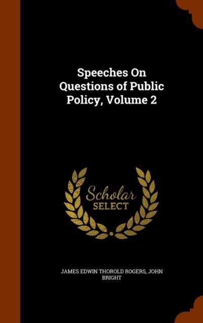 Speeches on Questions of Public Policy, Volume 2, Hardback Book