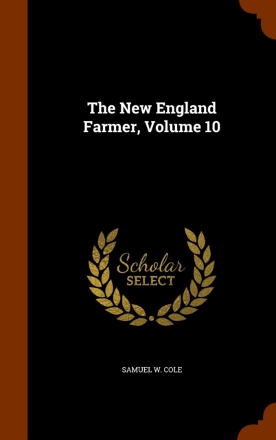 The New England Farmer, Volume 10, Hardback Book