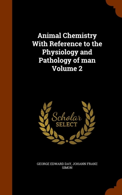 Animal Chemistry with Reference to the Physiology and Pathology of Man Volume 2, Hardback Book