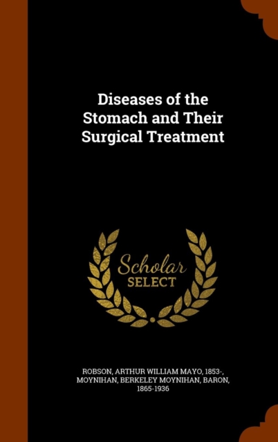 Diseases of the Stomach and Their Surgical Treatment, Hardback Book