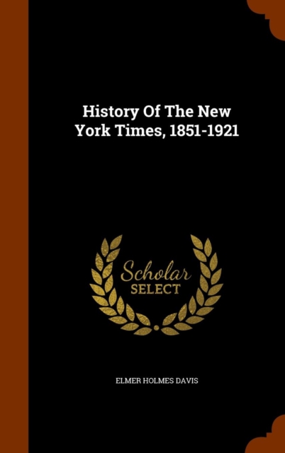 History of the New York Times, 1851-1921, Hardback Book