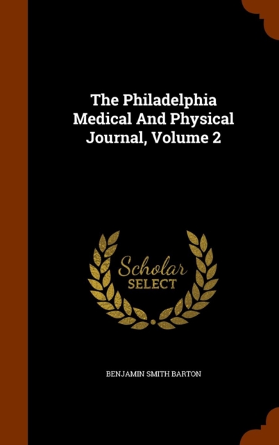 The Philadelphia Medical and Physical Journal, Volume 2, Hardback Book