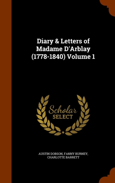Diary & Letters of Madame D'Arblay (1778-1840) Volume 1, Hardback Book