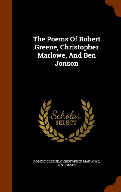 The Poems of Robert Greene, Christopher Marlowe, and Ben Jonson, Hardback Book