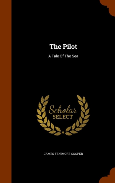 The Pilot : A Tale of the Sea, Hardback Book