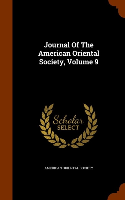 Journal of the American Oriental Society, Volume 9, Hardback Book