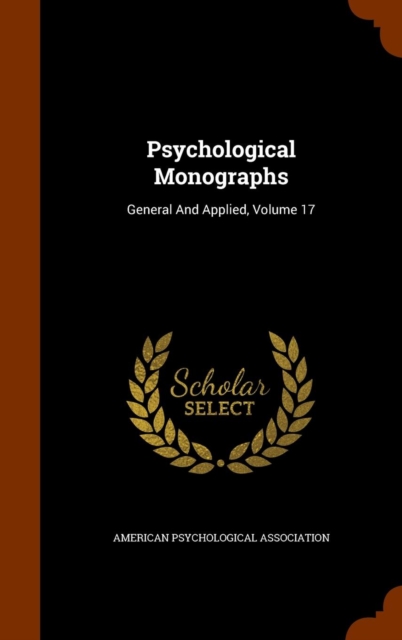 Psychological Monographs : General and Applied, Volume 17, Hardback Book