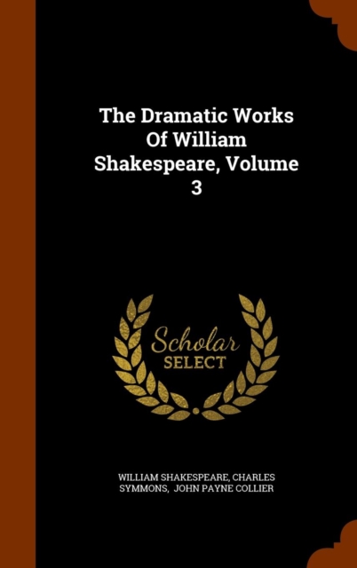 The Dramatic Works of William Shakespeare, Volume 3, Hardback Book