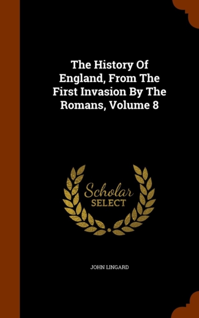 The History of England, from the First Invasion by the Romans, Volume 8, Hardback Book