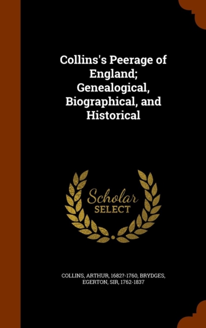 Collins's Peerage of England; Genealogical, Biographical, and Historical, Hardback Book