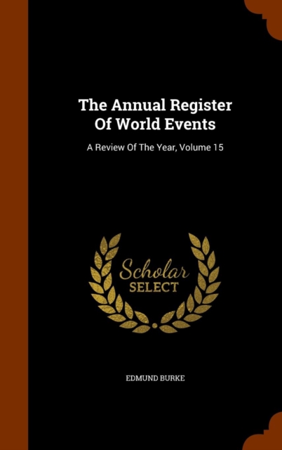 The Annual Register of World Events : A Review of the Year, Volume 15, Hardback Book