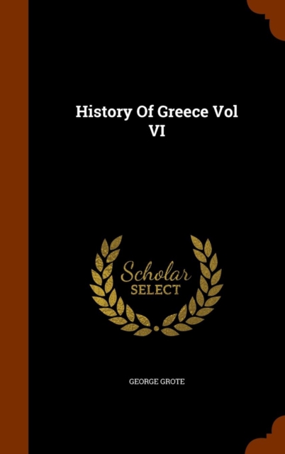 History of Greece Vol VI, Hardback Book