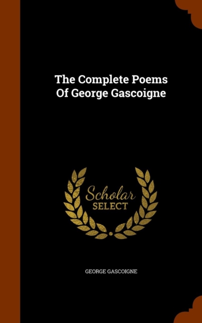 The Complete Poems of George Gascoigne, Hardback Book