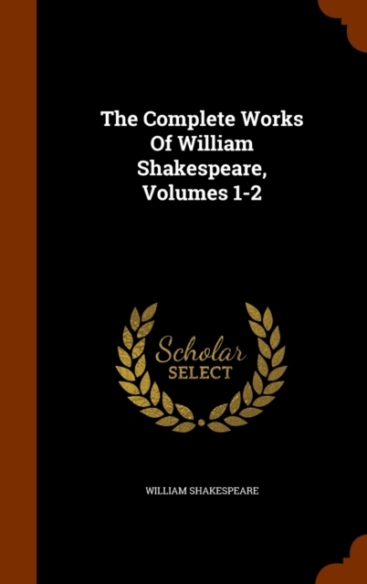 The Complete Works of William Shakespeare, Volumes 1-2, Hardback Book