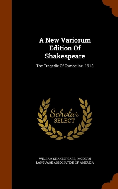 A New Variorum Edition of Shakespeare : The Tragedie of Cymbeline. 1913, Hardback Book