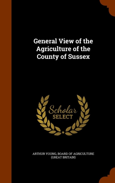 General View of the Agriculture of the County of Sussex, Hardback Book