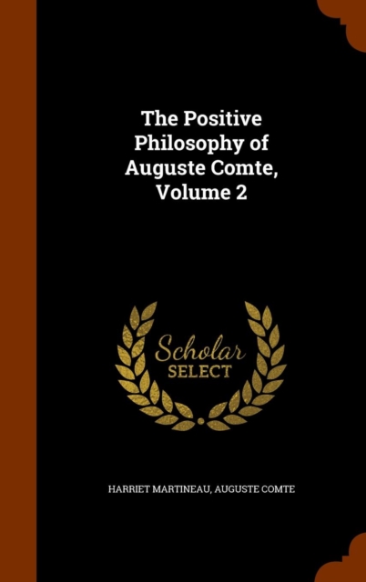 The Positive Philosophy of Auguste Comte, Volume 2, Hardback Book