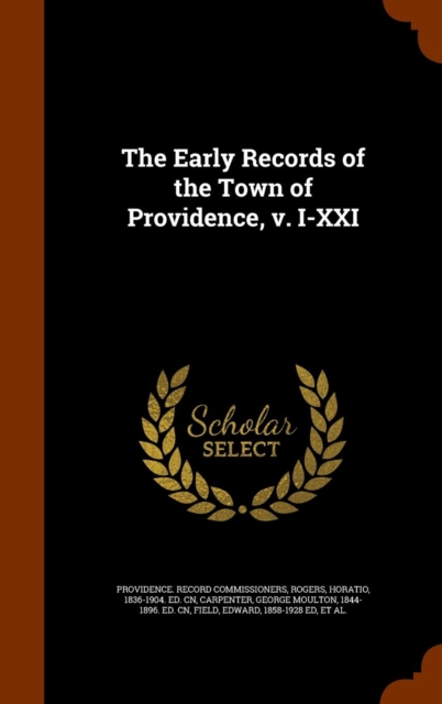 The Early Records of the Town of Providence, V. I-XXI, Hardback Book
