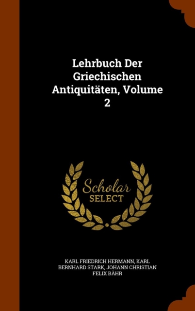 Lehrbuch Der Griechischen Antiquitaten, Volume 2, Hardback Book