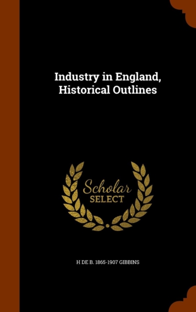 Industry in England, Historical Outlines, Hardback Book