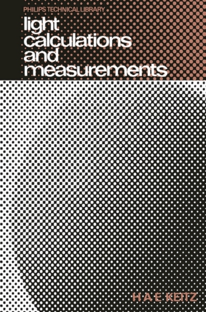 Light Calculations and Measurements : An Introduction to the System of Quantities and Units in Light-Technology and to Photometry, Paperback Book