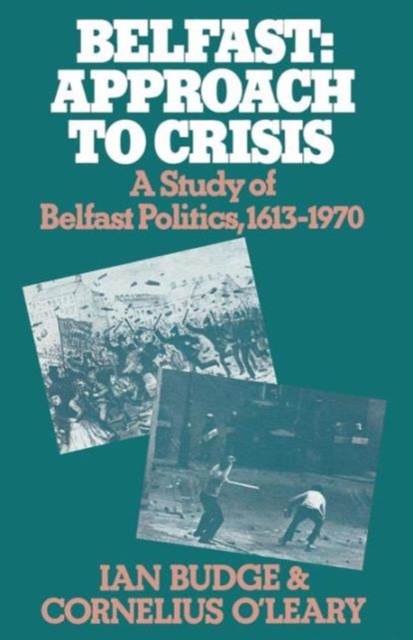 Belfast: Approach to Crisis : A Study of Belfast Politics 1613-1970, Paperback / softback Book