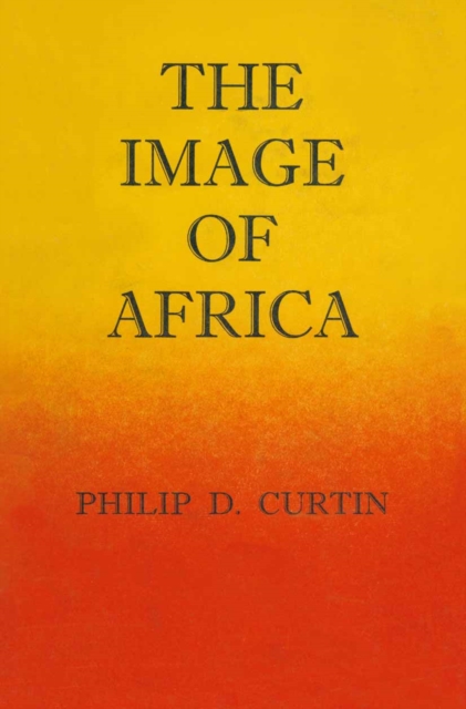 Image of Africa : British Ideas and Action, 1780-1850, PDF eBook