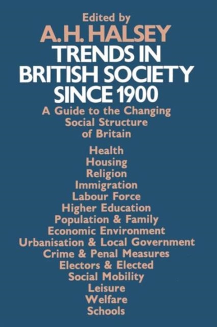 Trends in British Society since 1900 : A Guide to the Changing Social Structure of Britain, Paperback / softback Book