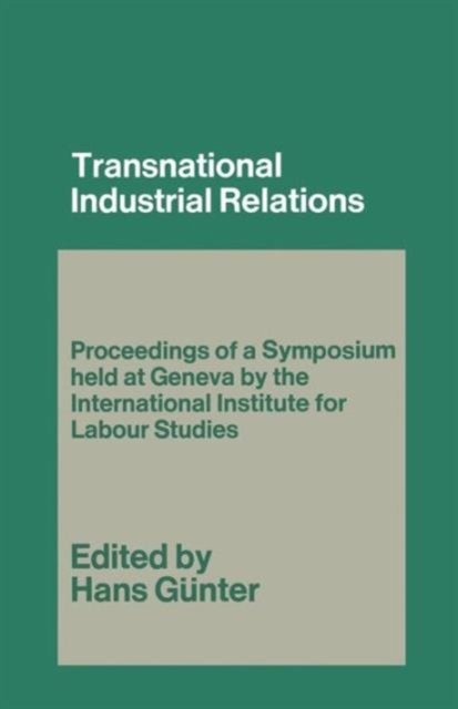 Transnational Industrial Relations : The Impact of Multi-National Corporations and Economic Regionalism on Industrial Relations, Paperback / softback Book