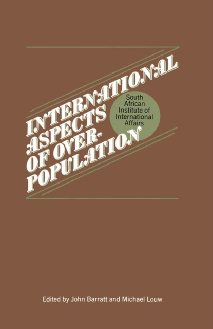 International Aspects of Overpopulation : Proceedings of a Conference Held by the South African Institute of International Affairs at Johannesburg, Paperback Book