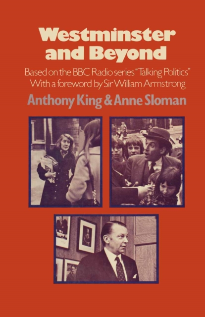 Westminster and Beyond : Based on the B.B.C. Radio Series 'Talking Politics', PDF eBook