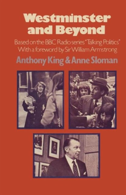Westminster and Beyond : Based on the B.B.C. Radio Series ‘Talking Politics’, Paperback / softback Book