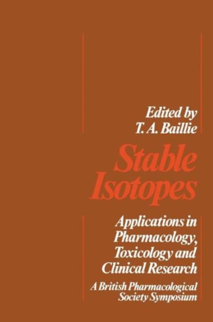 Stable Isotopes : Applications in Pharmacology, Toxicology and Clinical Research, Paperback / softback Book