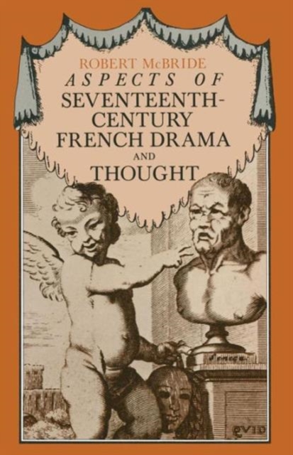 Aspects of Seventeenth-Century French Drama and Thought, Paperback / softback Book