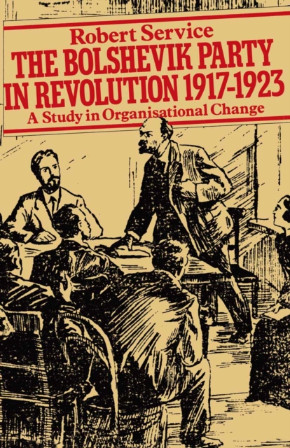 The Bolshevik Party in Revolution : A Study in Organisational Change 1917-1923, PDF eBook