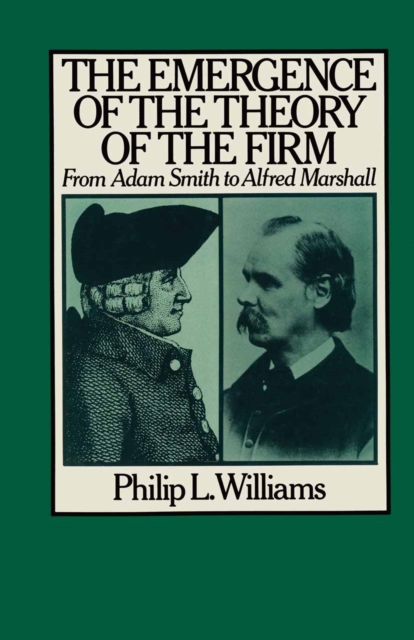 The Emergence of the Theory of the Firm : From Adam Smith to Alfred Marshall, PDF eBook