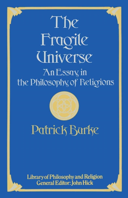 The Fragile Universe : An Essay in the Philosophy of Religions, PDF eBook