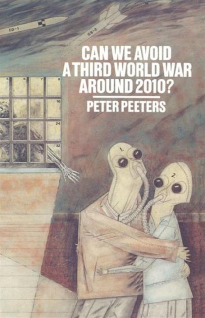 Can We Avoid a Third World War Around 2010? : The Political, Social and Economic Past and Future of Humanity, Paperback / softback Book