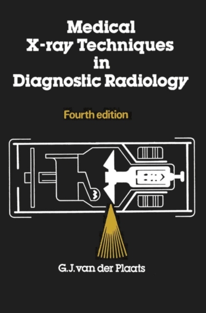 Medical X-Ray Techniques in Diagnostic Radiology : A Textbook for Radiographers and Radiological Technicians, Paperback Book