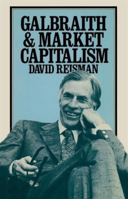 Galbraith and Market Capitalism, Paperback / softback Book