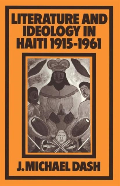 Literature and Ideology in Haiti, 1915-1961, Paperback / softback Book