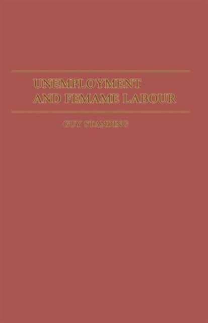 Unemployment and Female Labour : A Study of Labour Supply in Kingston, Jamaica, Paperback / softback Book