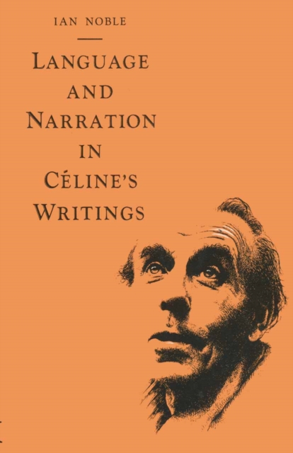 Language and Narration in Celine's Writings : The Challenge of Disorder, PDF eBook